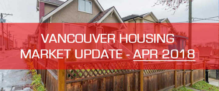 Vancouver Detached Housing Real Estate Market Update – April 2018